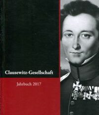 Clausewitz-Gesellschaft,  Band 13, Jahrbuch 2017. Eine Zusammenfassung von Beiträgen aus der Arbeit der Gesellschaft.