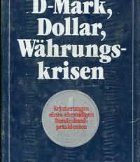 D-Mark, Dollar, Währungskrisen. Erinnerungen eines ehemaligen Bundesbankpräsidenten.