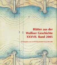 Blätter aus der Wallischer Geschichte, 37. Band (2005)