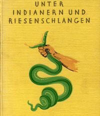 Unter Indianern und Riesenschlangen.