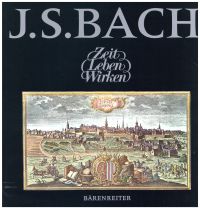 Johann Sebastian Bach. Zeit, Leben, Wirken.