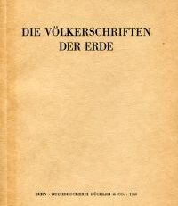 Die Völkerschriften der Erde. Vortrag zum Gedächtnis der 500jährigen Erfindung der Buchdruckerkunst durch Johannes Gutenberg, gehalten an der Jahresversammlung d. SGM, am 3. März 1940.