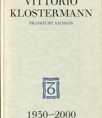 Vittorio Klostermann, Frankfurt am Main 1930 - 2000. Verlagsgeschichte und Bibliographie.