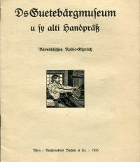 Ds Guetebärgmuseum u sy alti Handpräss. Bärndütsches Radio-Gspräch.