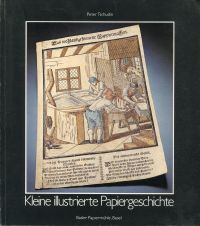 Kleine illustrierte Papiergeschichte. Als Sonderdruck dem Buch "Papiermachen Einst und Jetzt" entnommen.