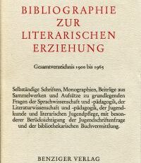 Bibliographie zur literarischen Erziehung. Gesamtverzeichnis 1900 - 1965.