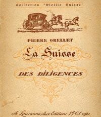 La Suisse des diligences. Voyages, auberges, sites, moeurs.