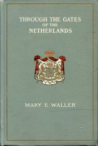 Through the Gates of the Netherlands. Illustrations from paintings by Dutch Masters.