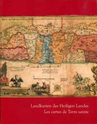Landkarten des Heiligen Landes. Les cartes de Terre sainte.