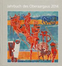 Jahrbuch des Oberaargaus, 57. Jahrgang 2014. Beiträge zur Geschichte und Heimatkunde.