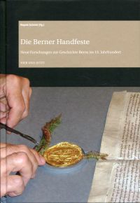 Die Berner Handfeste. neue Forschungen zur Geschichte Berns im 13. Jahrhundert.
