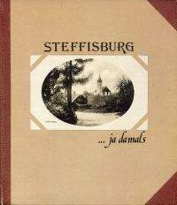 Steffisburg, ja damals... Hrsg. vom Ortsverein Steffisburg zum Jubiläumsjahr 1983.