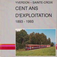 Chemin de fer Yverdon - Sainte-Croix. Cent ans d'exploitation 1893 - 1993.