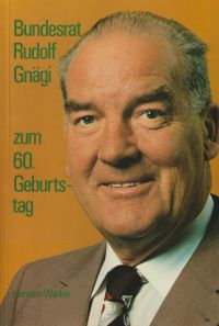 Bundesrat Rudolf Gnägi zum 60. Geburtstag.