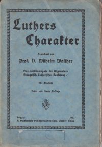 Luthers Charakter. Eine Jubiläumsgabe der Allgemeinen Evangelisch-Lutherischen Konferenz.
