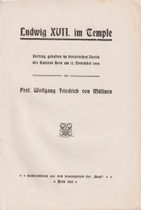 Ludwig XVII. im Temple. Vortrag, gehalten im Historischen Verein des Kantons Bern am 12. November 1909.
