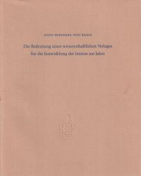 Die Bedeutung eines wissenschaftlichen Verlages für die Entwicklung der letzten 100 Jahre. Festrede z. 125jährigen Bestehen d. Springer-Verl. Berlin, Heidelberg, New York am 10. Mai 1967.
