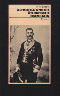 Alfred Ilg und die äthiopische Eisenbahn.