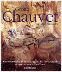 Grotte Chauvet. Altsteinzeitliche Höhlenkunst im Tal der Ardèche.