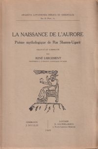 La Naissance de l'aurore. Poème mythologique de Ras Shamra-Ugarit.