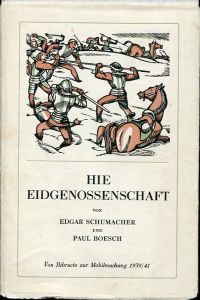 Hie Eidgenossenschaft! [von Bibracte zur Mobilmachung 1939/41].