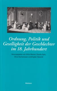 Ordnung, Politik und Geselligkeit der Geschlechter im 18. Jahrhundert.