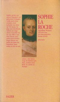 Sophie La Roche. Jugendliebe Wielands und erste Frau, die einen deutschen Roman schrieb.