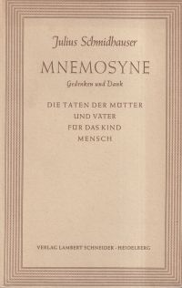 Mnemosyne. Gedenken und Dank ; die Taten der Mütter und Väter für das Kind Mensch.