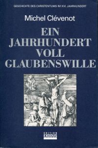 Ein Jahrhundert voll Glaubenswille. Geschichte des Christentums im XVI. Jahrhundert.