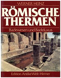 Römische Thermen. Badewesen und Badeluxus im römischen Reich.