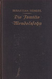 Die Familie Mendelssohn 1729 bis 1847. nach Briefen und Tagebüchern.