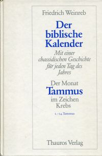 Der biblische Kalender, Band 4: Der Monat Tammus im Zeichen Krebs. 1. - 14. Tammus [aus dem Nachlass hrsg. von der Friedrich Weinreb Stiftung Zürich].