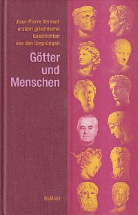 Götter und Menschen. Jean-Pierre Vernant erzählt griechische Geschichten von den Ursprüngen.