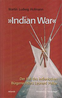 "Indian war". der Fall des indianischen Bürgerrechtlers Leonard Peltier.