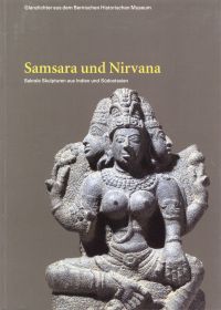Samsara und Nirvana. Sakrale Skulpturen aus Indien und Südostasien.