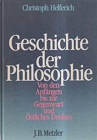 Geschichte der Philosophie. von den Anfängen bis zur Gegenwart und östliches Denken.