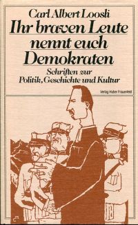 Ihr braven Leute nennt euch Demokraten. Schriften zur Politik, Geschichte, Kunst und Kultur.