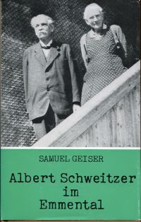 Albert Schweitzer im Emmental. vier Jahrzehnte Zusammenarbeit zwischen dem Urwalddoktor von Lambarene und der Lehrerin Anna Joss in Kröschenbrunnen.