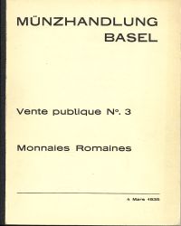 Münzhandlung Basel : Katalog N°. 3 : Collection de Monnaies et Médaillons Romains formée en majeure partie par le Prince W. vers la fin du XVIIIe siècle.