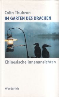 Im Garten des Drachen. chinesische Innenansichten.