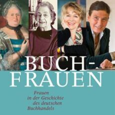 Buchfrauen. Frauen in der Geschichte des deutschen Buchhandels.