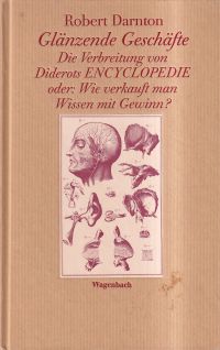 Glänzende Geschäfte. Die Verbreitung von Diderots Encyclopedie oder wie verkauft man Wissen mit Gewinn?