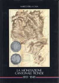La monetazione cantonale ticinese. 1813-1848.