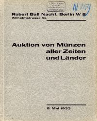 Robert Ball Nachf.: Versteigerungs-Katalog Nr. IX: Münzen und Medaillen aller Zeiten und Länder darunter besonders reiche Serien von Brandenburg-Preussen.