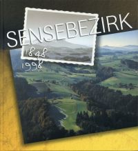 Sensebezirk 1848-1998. Zum 150jährigen Bestehen des Sensebezirks im Kanton Freiburg.