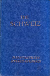 Die Schweiz. illustriertes Reisehandbuch.