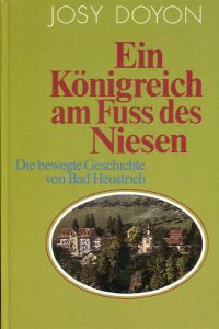 Ein Königreich am Fuss des Niesen. Die bewegte Geschichte von Bad Heustrich.