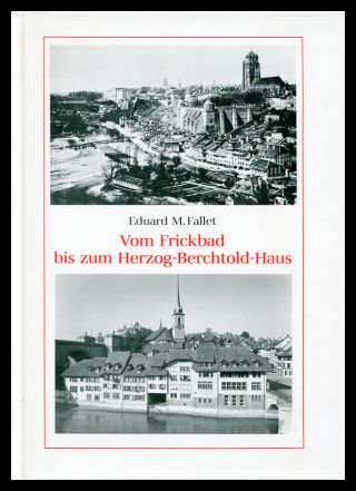 Vom Frickbad bis zum Herzog-Berchtold-Haus. Beitrag zur Geschichte der Matte in Bern.
