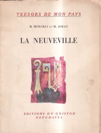 La Neuveville. Moeckli-Cellier, Marice: Simple histoire d'une petite ville. - Joray, Marcel: A travers La Neuveville.